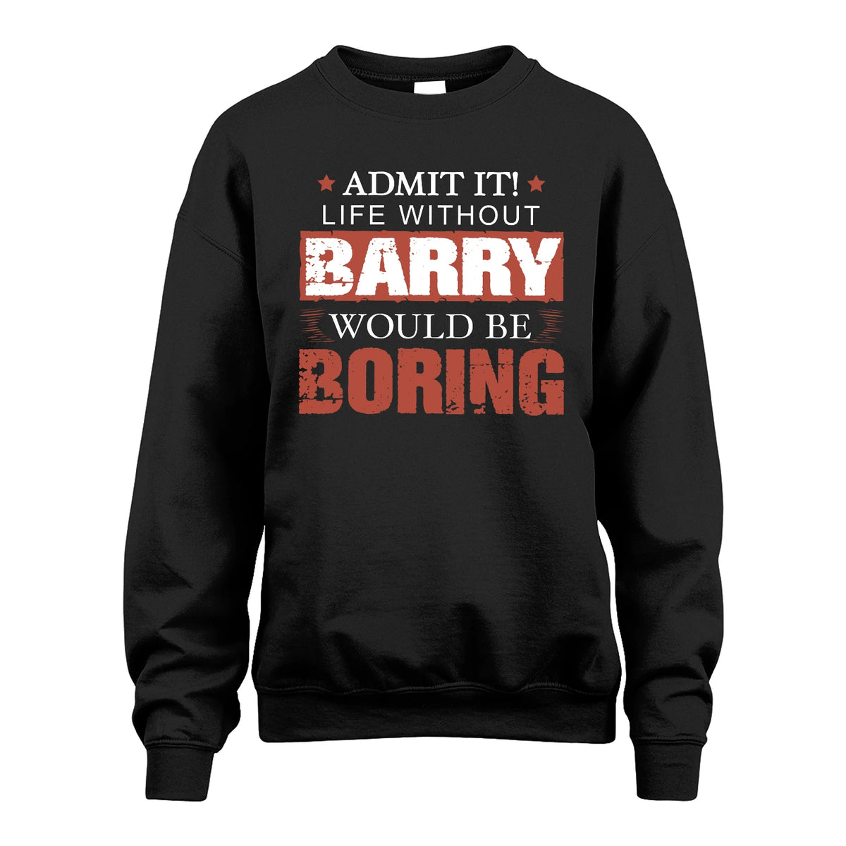 Admit It Life Without Your Name Would Be Boring Warning Shirt BARRY M1-44