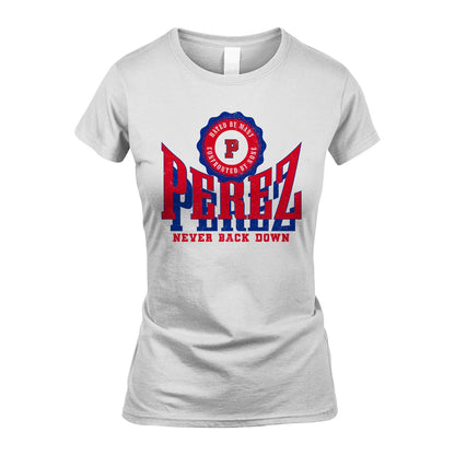 Your Name Never Back Down Shirt PEREZ M1-33
