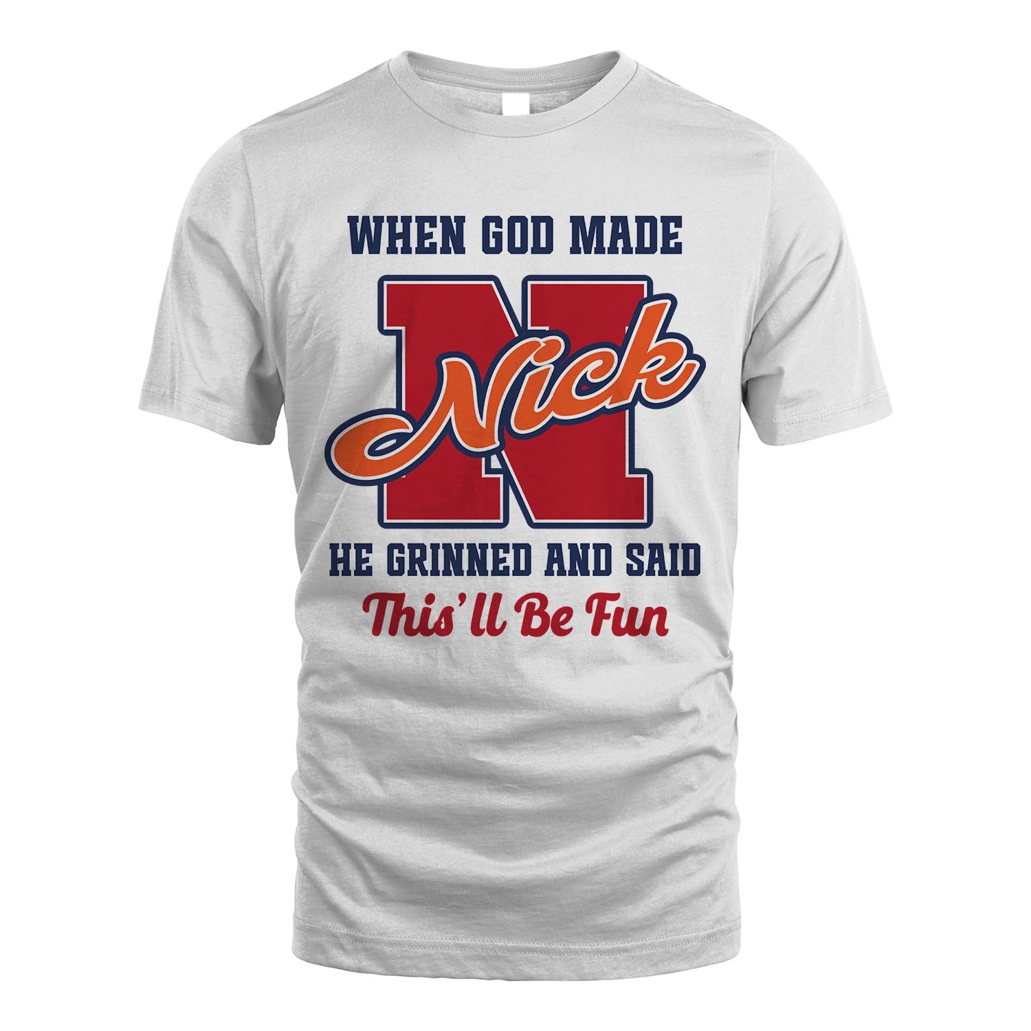 God Made Your Name Custom Shirt NICK M1-16