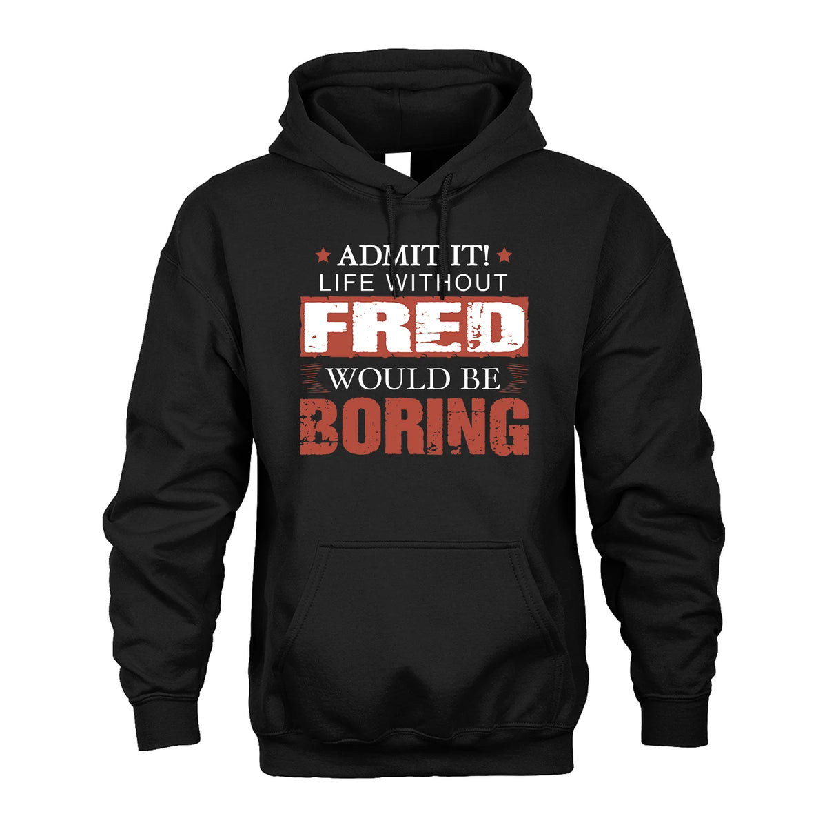 Admit It Life Without Your Name Would Be Boring Warning Shirt FRED M1-44