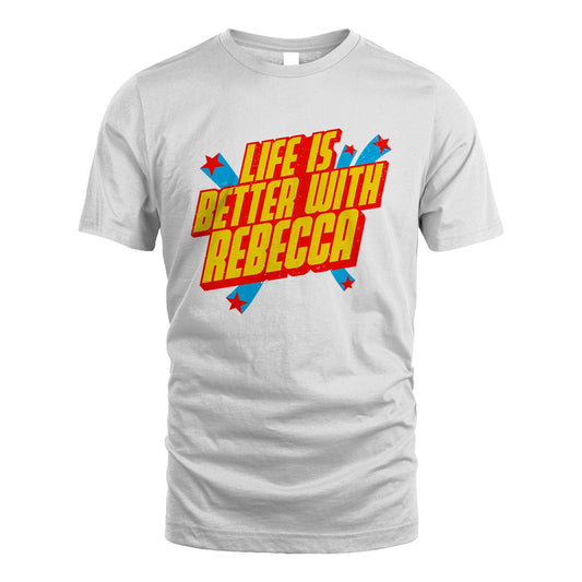 Life Is Better With Your Name Retro Shirt REBECCA M1-18