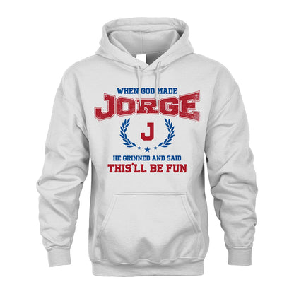 When God Made He Grinned And Said This'll Be Fun Shirt JORGE M1-12