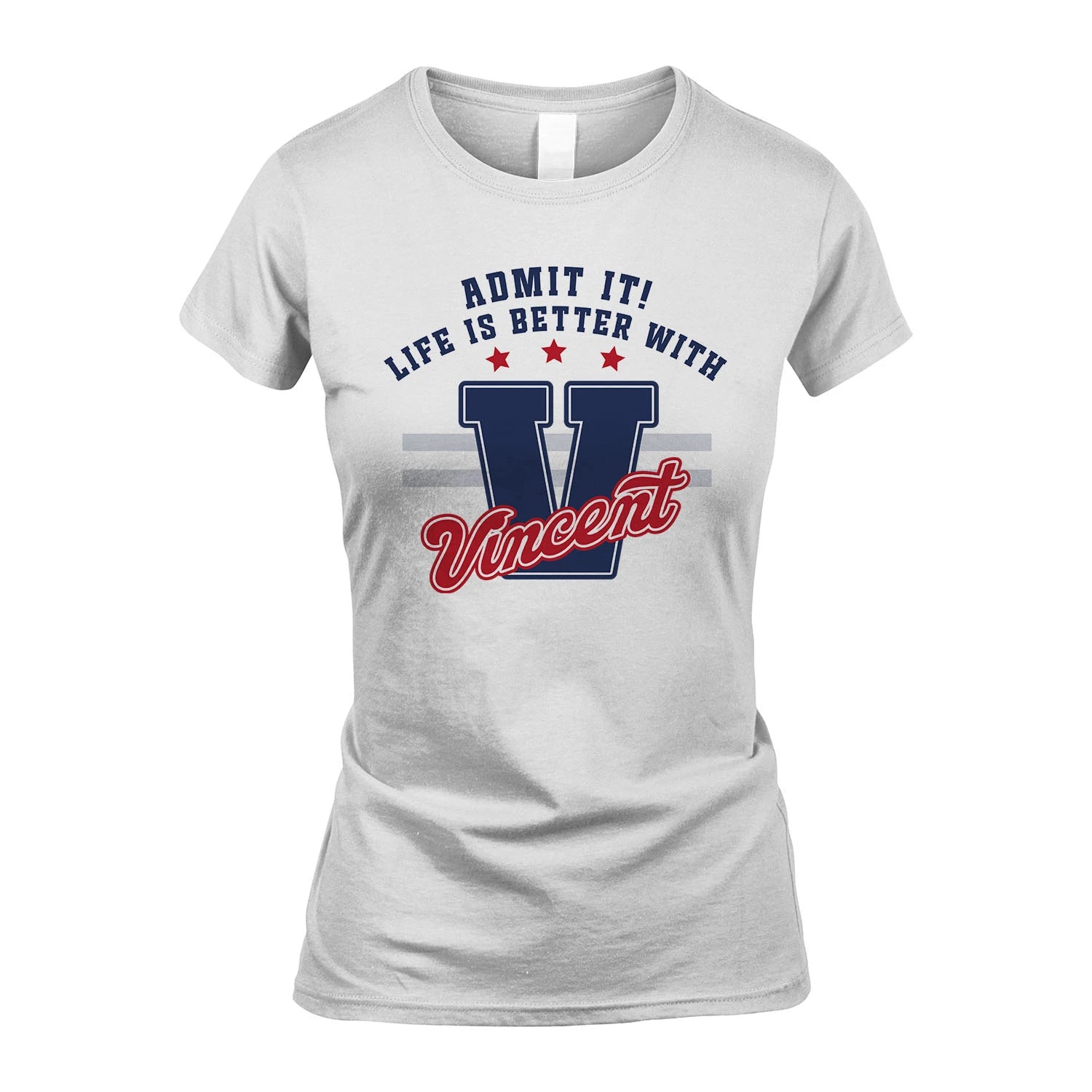 Admit It Life Is Better With Your Name Custom Shirt VINCENT M1-20