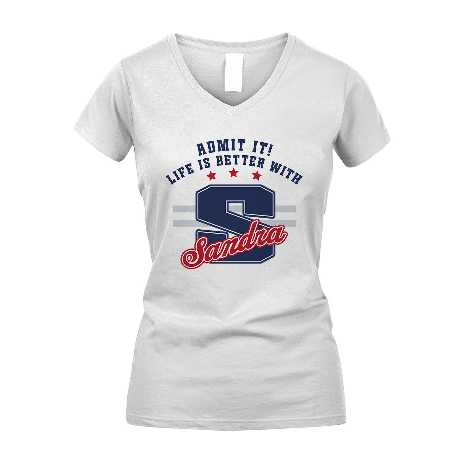 Admit It Life Is Better With Your Name Custom Shirt SANDRA M1-20