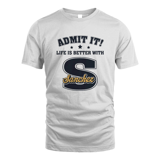 Life Is Better With Your Name Shirt SANCHEZ M1-17