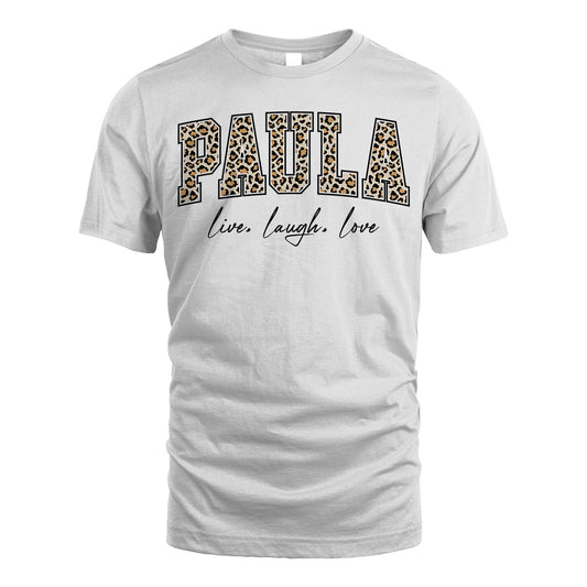 Live Laugh Love Custom Name With Leopard Pattern Shirt PAULA M1-13