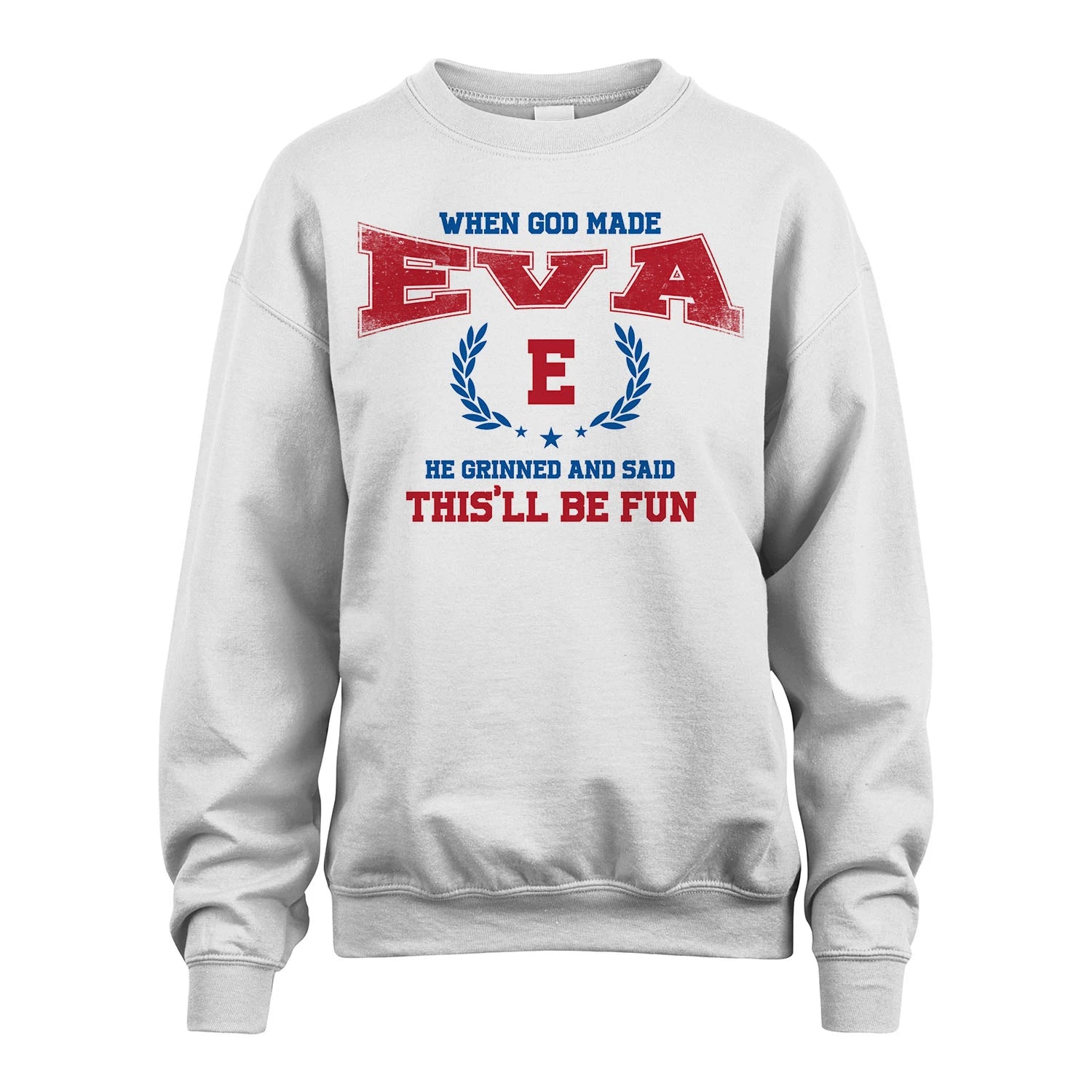 When God Made He Grinned And Said This'll Be Fun Shirt EVA M1-12