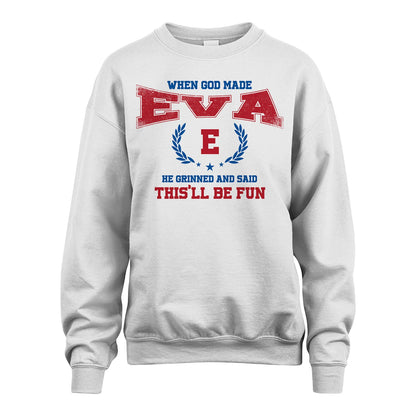 When God Made He Grinned And Said This'll Be Fun Shirt EVA M1-12