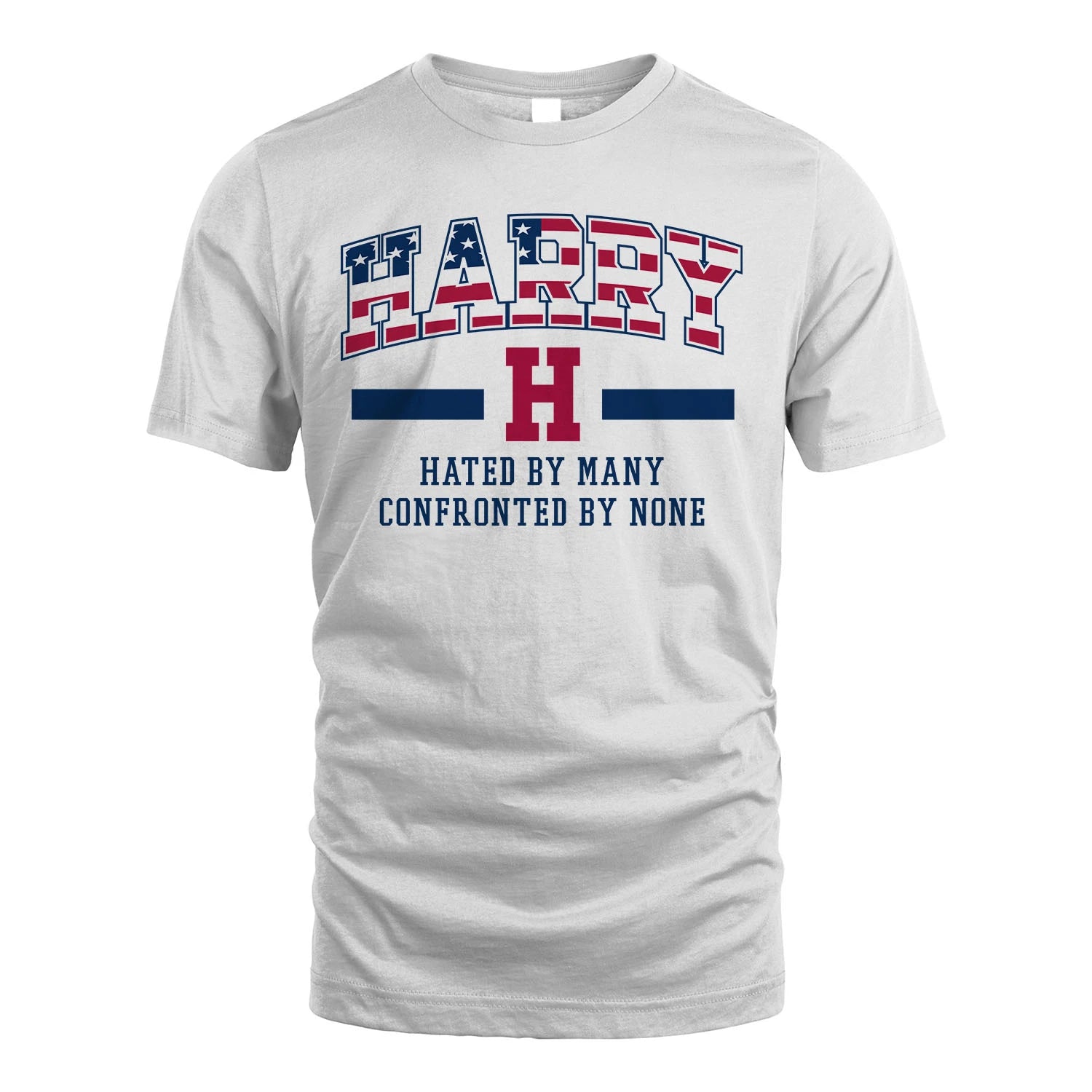 Hated By Many Confronted By None America Shirt HARRY M1-10