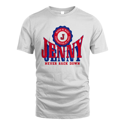 Your Name Never Back Down Shirt JENNY M1-33