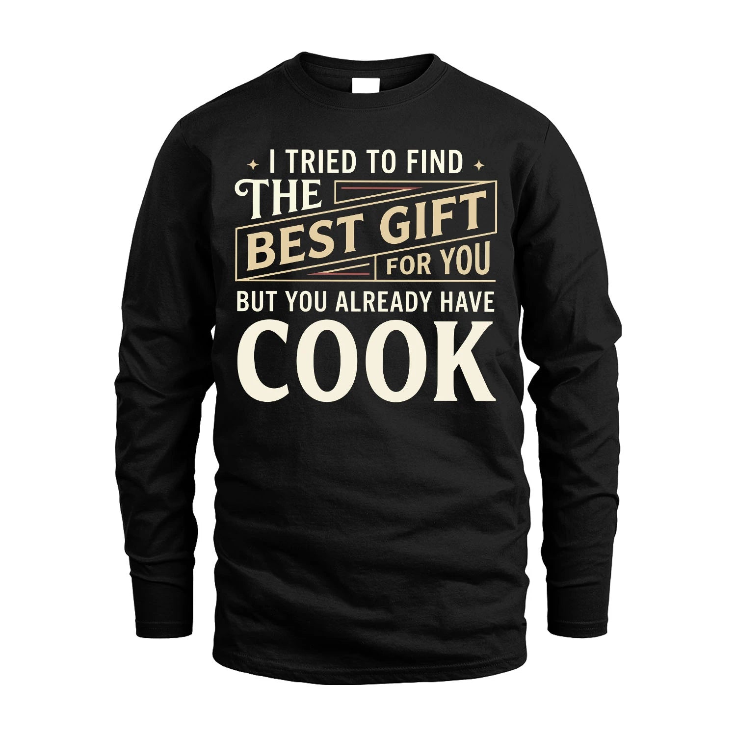 I Tried To Find The Best Gift For You Shirt COOK M1-3