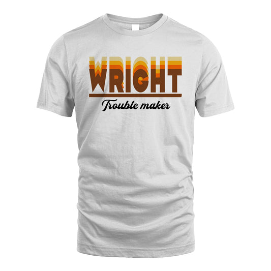Your Name Trouble Maker Funny Shirt WRIGHT M1-34
