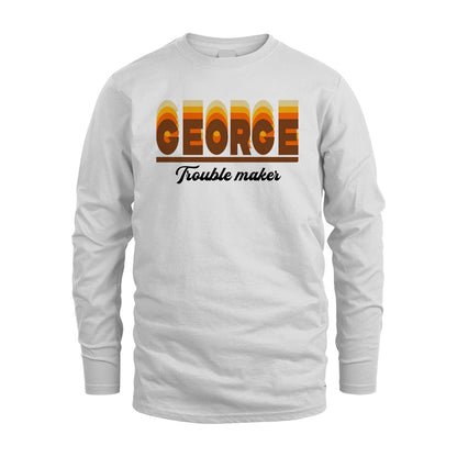 Your Name Trouble Maker Funny Shirt GEORGE M1-34