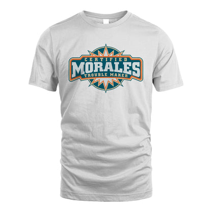 Certified Your Name Trouble Maker Shirt MORALES M1-36