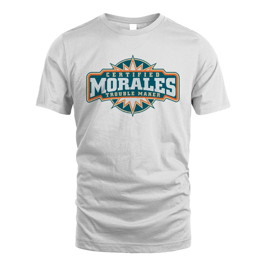 Certified Your Name Trouble Maker Shirt MORALES M1-36