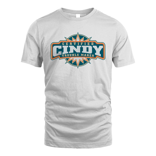 Certified Your Name Trouble Maker Shirt CINDY M1-36