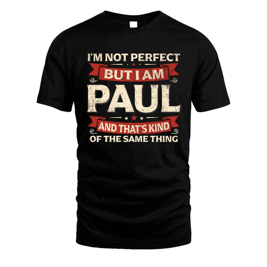 PAUL 13K1-566 I'm Not Perfect But I Am...
