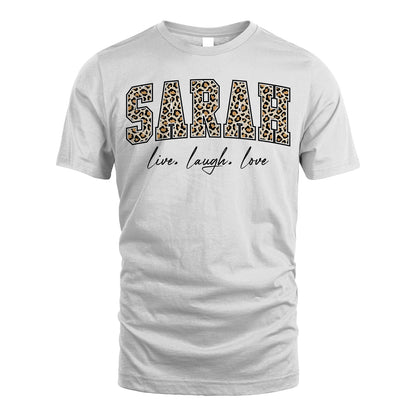 Live Laugh Love Custom Name With Leopard Pattern Shirt SARAH M1-13