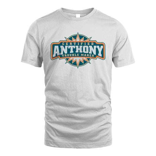 Certified Your Name Trouble Maker Shirt ANTHONY M1-36