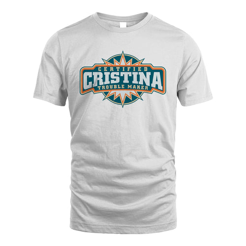 Certified Your Name Trouble Maker Shirt CRISTINA M1-36