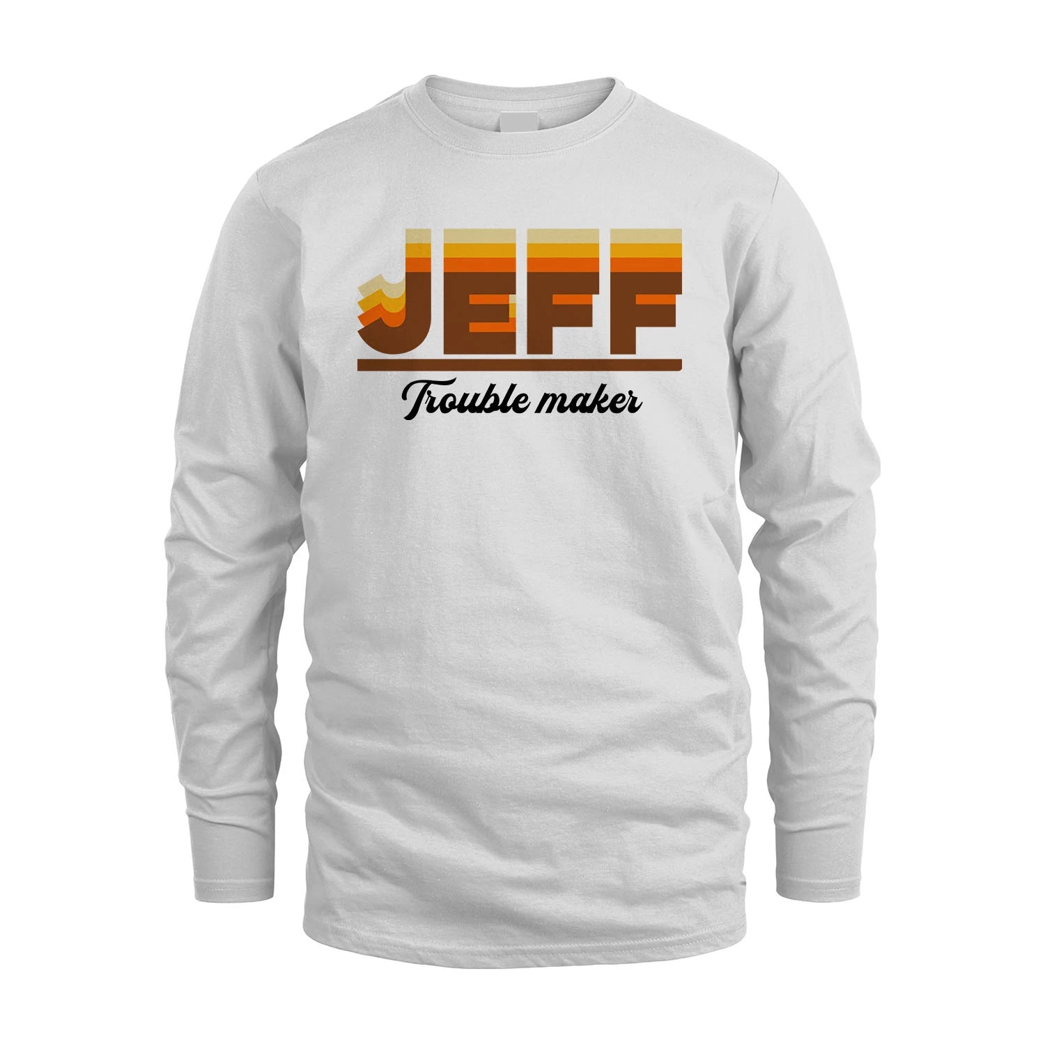 Your Name Trouble Maker Funny Shirt JEFF M1-34
