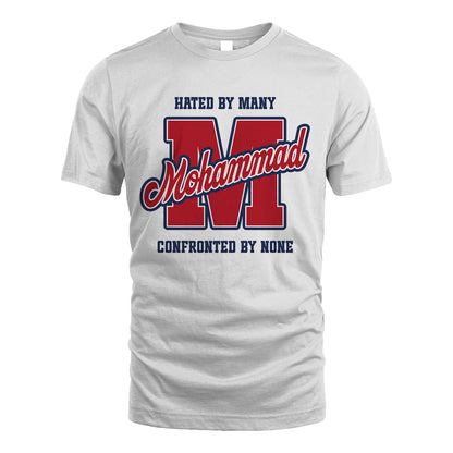 Hated By Many Confronted By None Personalized Name Shirt MOHAMMAD M1-8