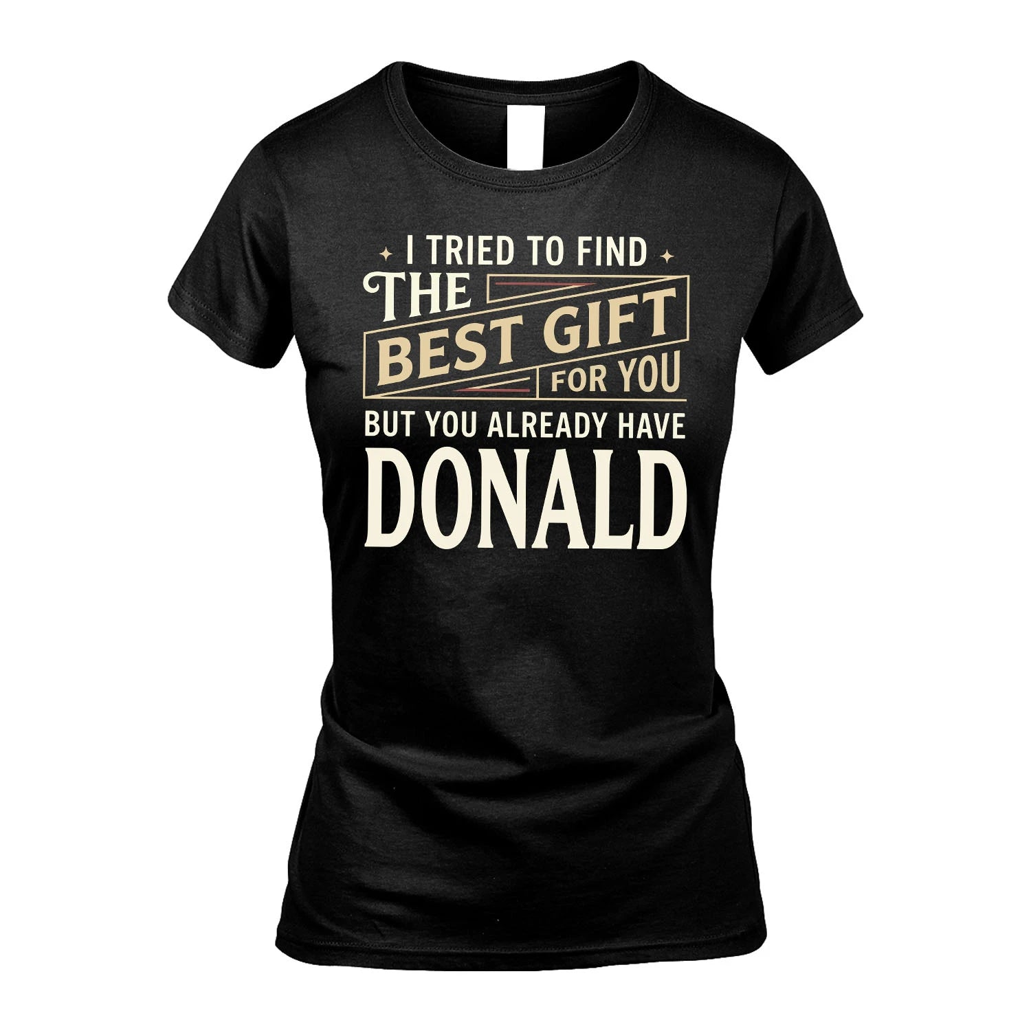 I Tried To Find The Best Gift For You Shirt DONALD M1-3
