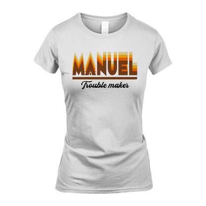 Your Name Trouble Maker Funny Shirt MANUEL M1-34