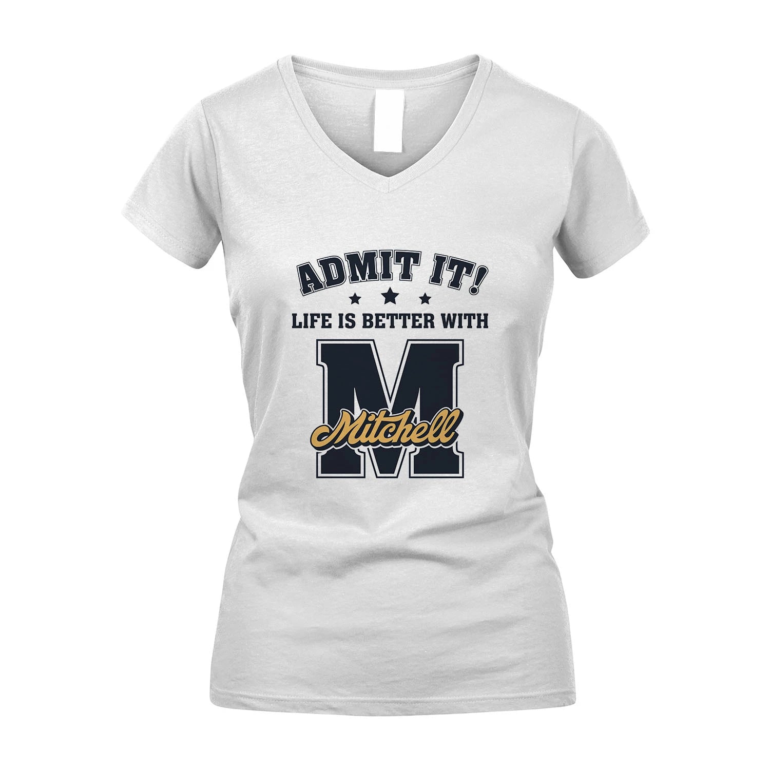Life Is Better With Your Name Shirt MITCHELL M1-17