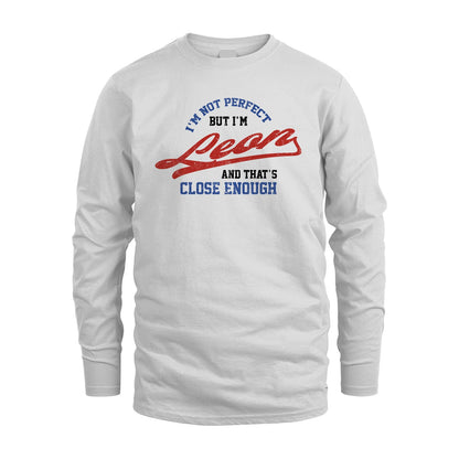 I'm Not Perfect But I'm Your Name And That's Close Enough Shirt LEON M1-27