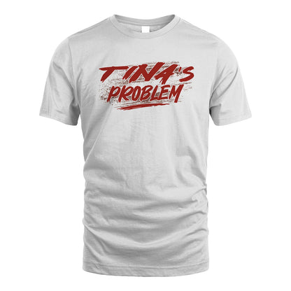 Someone's Problem Funny Shirt TINA M1-5
