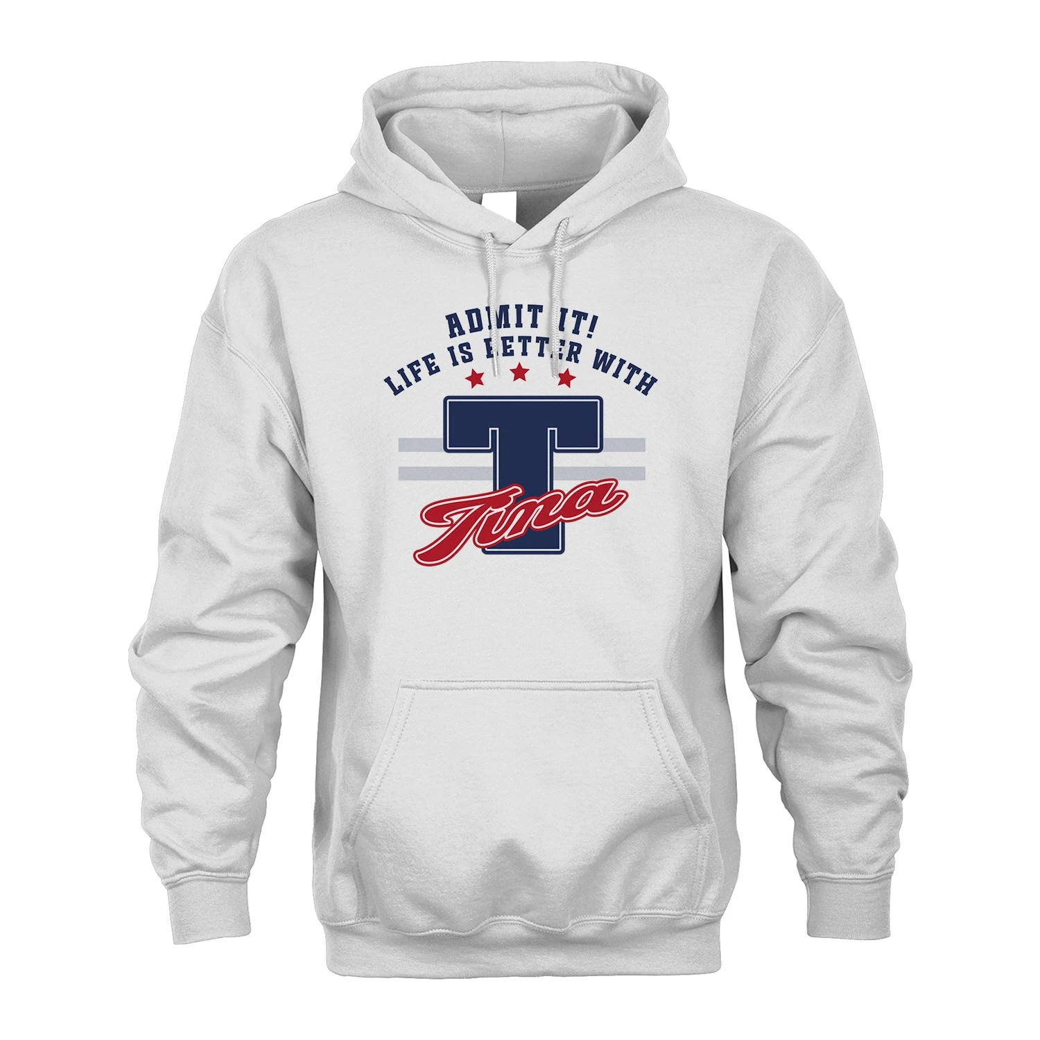Admit It Life Is Better With Your Name Custom Shirt TINA M1-20