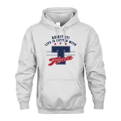 Admit It Life Is Better With Your Name Custom Shirt TINA M1-20