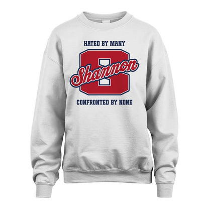 Hated By Many Confronted By None Personalized Name Shirt SHANNON M1-8