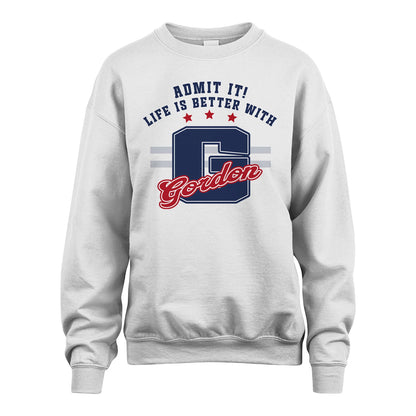 Admit It Life Is Better With Your Name Custom Shirt GORDON M1-20