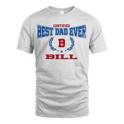 Certified Best Dad Ever Shirt BILL M1-11