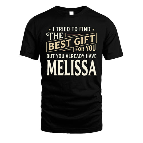 I Tried To Find The Best Gift For You Shirt MELISSA M1-3