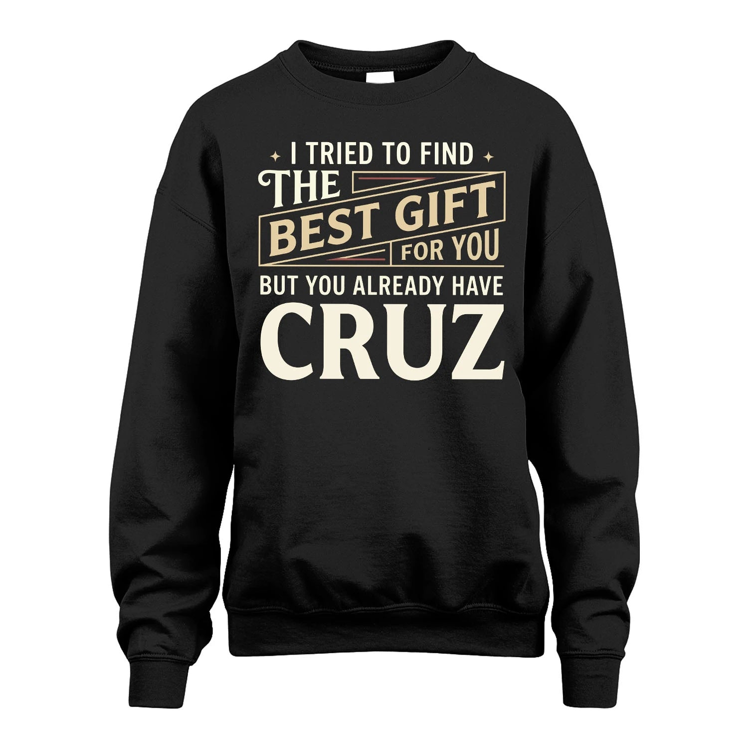I Tried To Find The Best Gift For You Shirt CRUZ M1-3