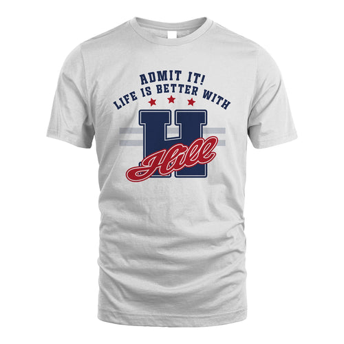 Admit It Life Is Better With Your Name Custom Shirt HILL M1-20