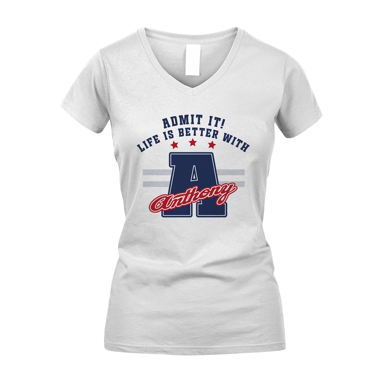 Admit It Life Is Better With Your Name Custom Shirt ANTHONY M1-20