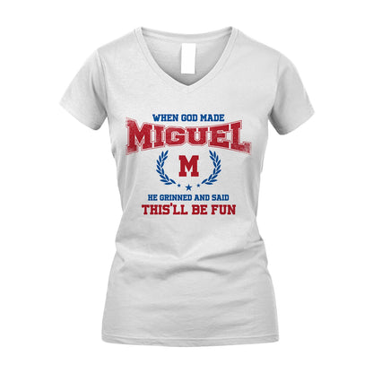 When God Made He Grinned And Said This'll Be Fun Shirt MIGUEL M1-12