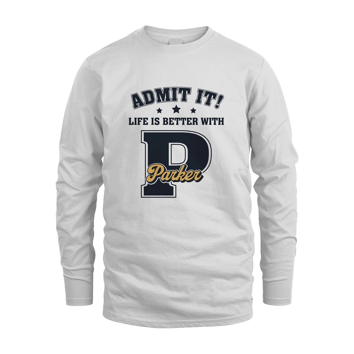Life Is Better With Your Name Shirt PARKER M1-17
