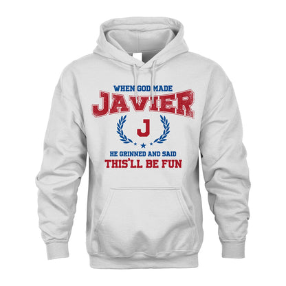 When God Made He Grinned And Said This'll Be Fun Shirt JAVIER M1-12