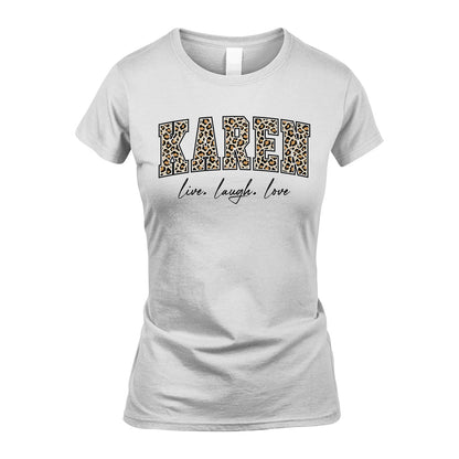 Live Laugh Love Custom Name With Leopard Pattern Shirt KAREN M1-13