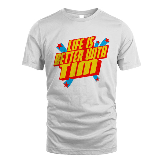 Life Is Better With Your Name Retro Shirt TIM M1-18