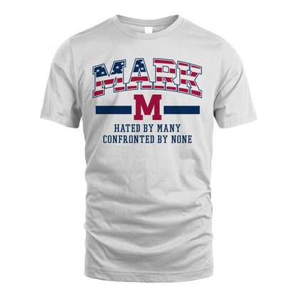 Hated By Many Confronted By None America Shirt MARK M1-10