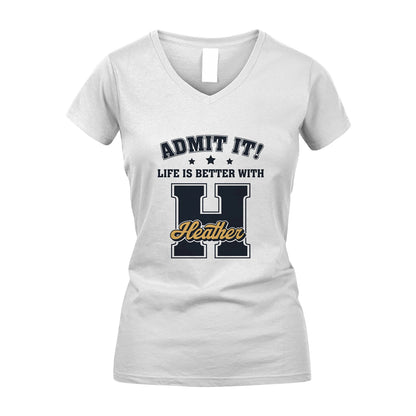 Life Is Better With Your Name Shirt HEATHER M1-17