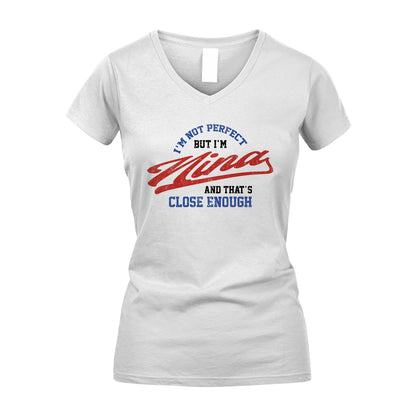 I'm Not Perfect But I'm Your Name And That's Close Enough Shirt NINA M1-27