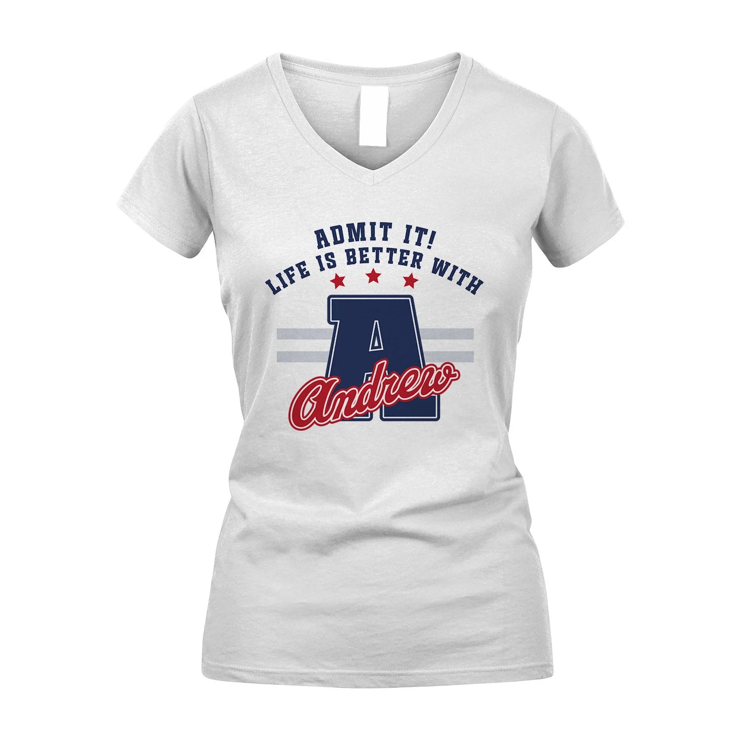 Admit It Life Is Better With Your Name Custom Shirt ANDREW M1-20
