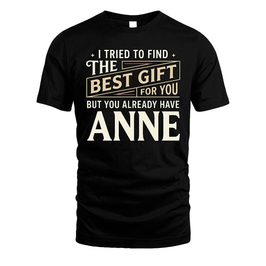 I Tried To Find The Best Gift For You Shirt ANNE M1-3